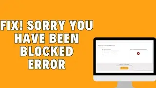 How To Fix Sorry You Have Been Blocked Error For Any Website | 2024 Update