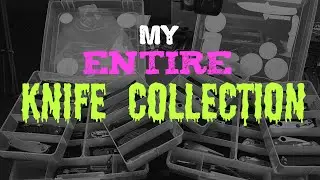 My Entire Knife Collection June 2023