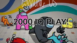 -2000 IQ PLAY AMONG US