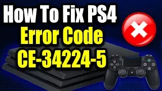 How to Fix PS4 Error CE-34224-5 