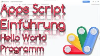 Dein erstes Programm / Makro in Google Sheets Apps Script - Hello World Makro - Apps Script Tutorial