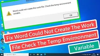 Fix Word Could Not Create The Work File Check The Temp Environment Variable