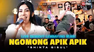 SHINTA GISUL - NGOMONG APIK APIK (LIVE DANGDUT LEMBAYUNG MUSIC) | ISUN NGOMONG APIK APIK