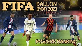 Top 10 Fifa Ballon D'or Powers Ranking 2023