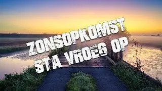 Zonsopkomst fotograferen - Sta vroeg op!
