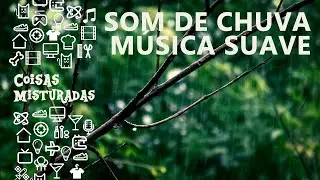 Chuva suave e música relaxante para meditação, sono e estudo - Som de chuva e música relaxante