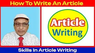 How To Write An Article, Skills in Article Writing, Article Writing,