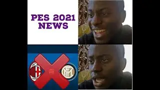 PES 2021 NEWS - KONAMI LOSE AC & INTER MILAN LICENSES