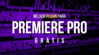 Melhor PLUGIN para Premiere Pro | GRÁTIS  e Fácil de Usar! 🤩