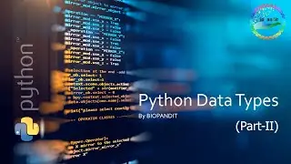 Datatypes in Python: A Guide to the Different Datatypes in Python Programming Language (Part-2)