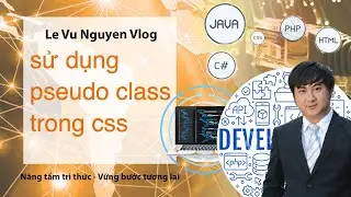 Bài 12: Hướng dẫn sử dụng pseudo class trong css
