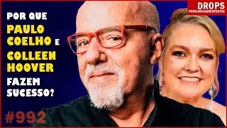 Por Que Paulo Coelho e Colleen Hoover Fazem Tanto Sucesso? Descubra Agora! [DROPS 992]