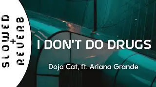 Doja Cat - I Don't Do Drugs (s l o w e d  +  r e v e r b)  ft. Ariana Grande
