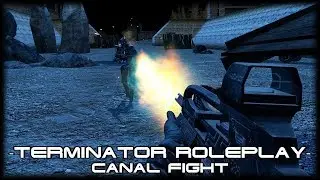 Terminator Roleplay - Canal Fight