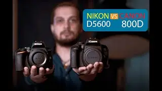 •Nikon D5600 vs Canon 800D•