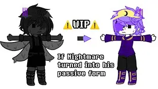 ⚠️WIP⚠️ If Nightmare turned into his passive form