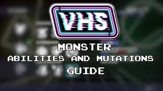 VHS Monster Guide -  Abilities and Mutations. What Do They Do?