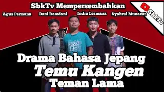 Drama Bahasa Jepang || Temu Kangen Teman Lama 