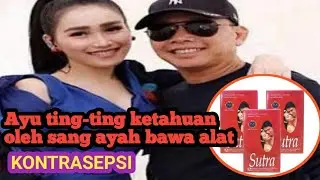 Ayah ayu ting-ting kaget pas liat alat KONTRASEPSI berada di kamar ayu