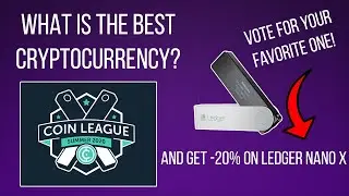 WHAT IS THE BEST CRYPTOCURRENCY? VOTE AND GET 20% OFF LEDGER NANO X!