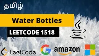 தமிழ் | Water Bottles | Leetcode 1518 |  technical interview questions| java