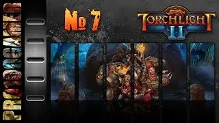 Torchlight II - Прохождение #7
