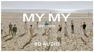 MY MY - SEVENTEEN (세븐틴) - 8D AUDIO🎧