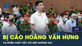 Những cái mà chỉ có ở phiên chất vấn bị cáo Hoàng Văn Hưng mới có | CafeLand