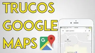 10 TRUCOS de Google Maps para tu SMARTPHONE