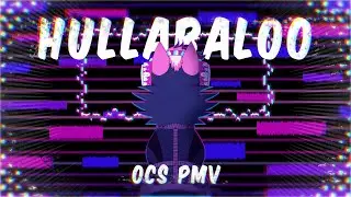 [ Hullabaloo ] - Ocs PMV {TKMG} - [TW in desc]