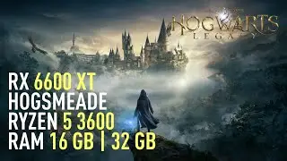 Hogwarts Legacy - Ryzen 5 3600 | 16GB RAM | 32GB RAM | RX 6600 XT | Ryzen 9 5900X