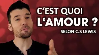 C'est quoi L'amour ? Cs Lewis et les 4 types d'amour : Eros Storge Philia Agape