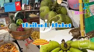 Thailand | Phuket Travel Vlog | Part 1 🇹🇭✨