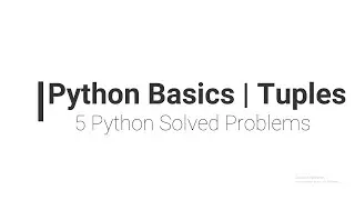 Python Basics | Tuples | 5 Python Solved Problems