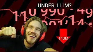 pewdiepie under 111M?