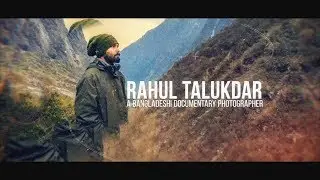 Rahul Talukder - Point of View of a Street Photographer (Documentary)