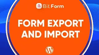 Form Export and Import in WordPress | Bit Form
