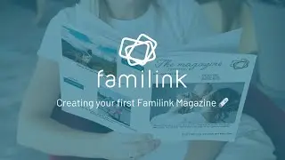 Creating your first Familink Magazine 🗞