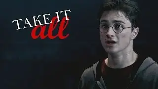 ►Harry Potter - Take It All