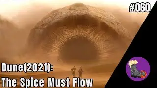 Episode 60 - Dune(2021): The Spice Must Flow