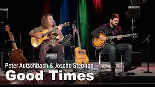 Peter Autschbach & Joscho Stephan - "Good Times"