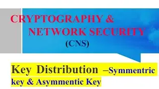 Symmetric Key Distribution Using Symmetric & Asymmetric Encryption in Cryptography 