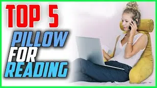 Top 5 BEST Pillow for Reading 2023