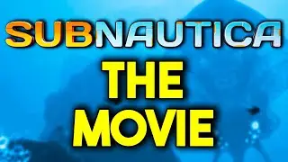 Subnautica: The Movie [Part 1]