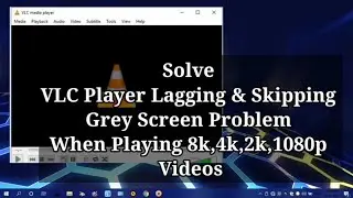 How to Solve Grey Screen Problem in VLC