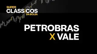 PETROBRAS (PETR4) x VALE (VALE3): em QUAL delas INVESTIR? | Super Clássicos da Bolsa 2023