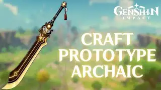 How to Craft Prototype Archaic in Genshin Impact 2024 | Genshin Impact Tutorial