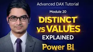 VALUES vs DISTINCT in Power BI Explained | Advanced DAX Tutorial | Module 21