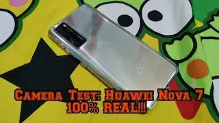 Camera Test: Huawei Nova 7 5G 100% REAL!!!