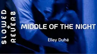 Elley Duhé -  middle of the night (s l o w e d + r e v e b) 